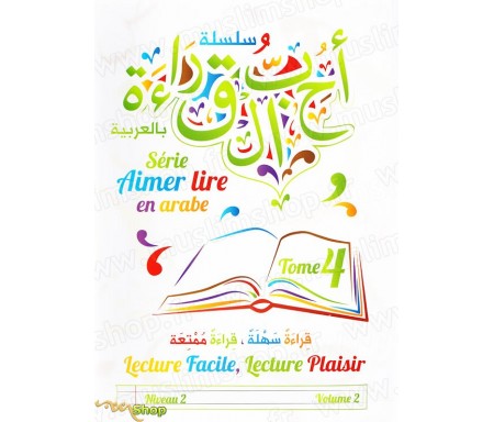 Aimer lire en Arabe Tome 4 - Lecture Facile, Lecture Plaisir