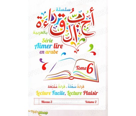 Aimer lire en Arabe Tome 6 - Lecture Facile, Lecture Plaisir