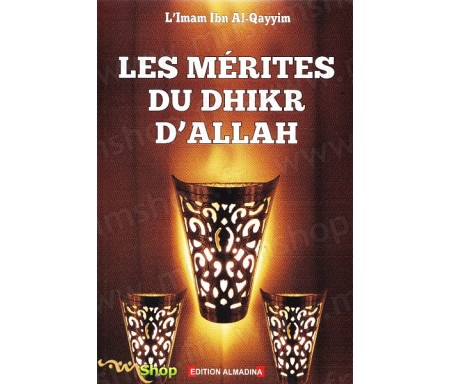 Les mérites du Dhikr d'Allah (Chapitre d'Al Waabil As-Sabil)