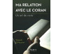 Ma relation avec le Coran - Un art de vivre