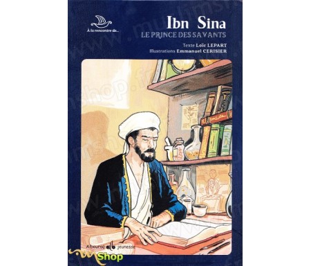 Collection "A la Rencontre de"...Ibn Sînâ - Le prince des savants