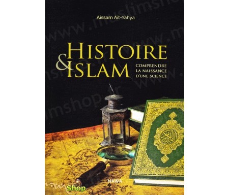 Histoire et Islam - Comprendre la naissance d'une science