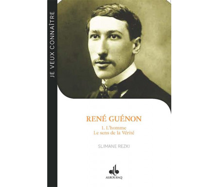 RENÉ GUÉNON - Tome 1 : L'homme - Le sens de la Vérité