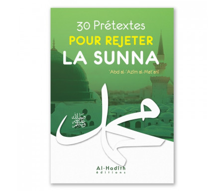 30 Prétextes pour rejeter la Sunna