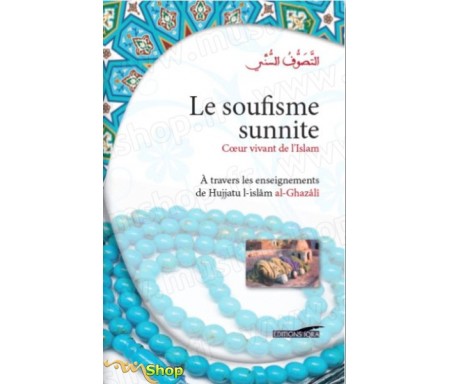 Le soufisme sunnite  Cur vivant de lIslam