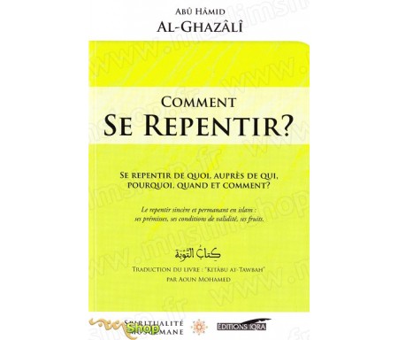 Comment se repentir ? Se repentir de quoi, auprès de qui, pourquoi, quand et comment ?