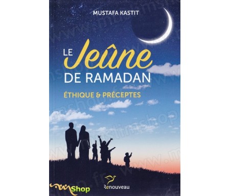 Le Jeûne de Ramadan- Ethique et préceptes