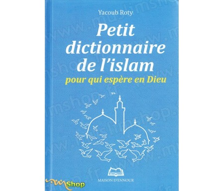 Petit dictionnaire de l'Islam pour qui espère en Dieu
