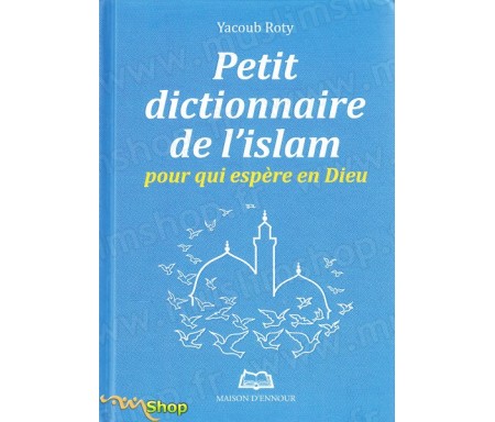 Petit dictionnaire de l'Islam pour qui espère en Dieu