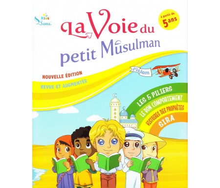 La voie du petit Musulman - Nouvelle édition revue et augmentée (A partir de 5 ans)