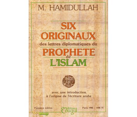 Six Originaux des Lettres diplomatiques du Prophète de l'Islam