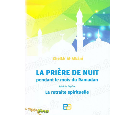 La Prière de nuit pendant le mois du Ramadan suivie de l'épître "La retraite spirituelle"