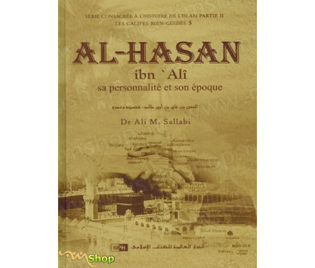 Al-Hasan Ibn Alî - Sa personnalité et son époque
