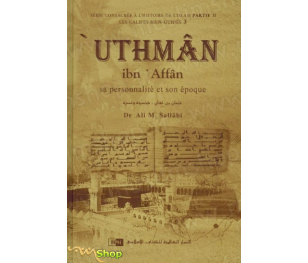'Uthman Ibn 'Affan - Sa personnalité et son époque