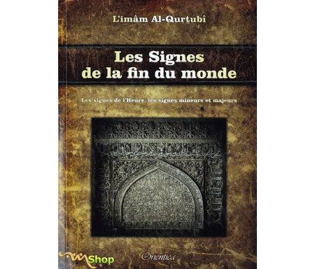 Les Signes de la fin du Monde - Les signes de l'Heure, les signes mineurs et majeurs