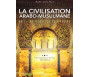 La civilisation arabo-musulmane du Ier au Xe siècle de l’hégire - Entre grandeurs et héritage, brefs aperçus