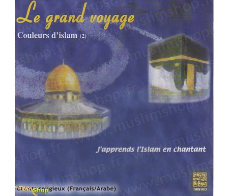Le Grand Voyage - J'apprend l'Islam en chantant