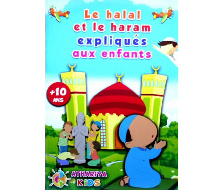 Le halal et le haram expliqués aux enfants ( + 10 ans )