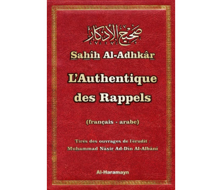 Sahîh Al-Adhkâr "L'Authentique des Rappels" (Bilingue français-arabe) - صحيح الأذكار