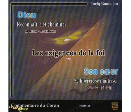 Les Exigences de la Foi - Dieu (Reconnaitre et cheminer) et son coeur (Se libérer, se maîtriser)