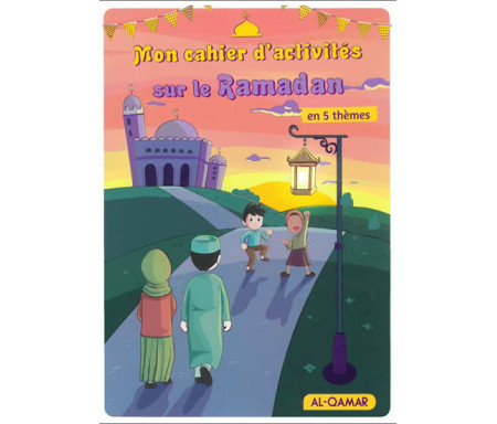 Mon Cahier D'activités Sur Le Ramadan en 5 thèmes - Dès 5 ans