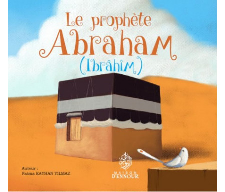 Le Prophète Abraham (Ibrahim)