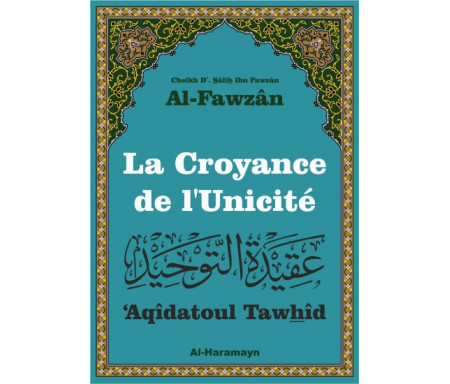 La croyance de l'Unicité ('Aqîdatoul Tawhîd)