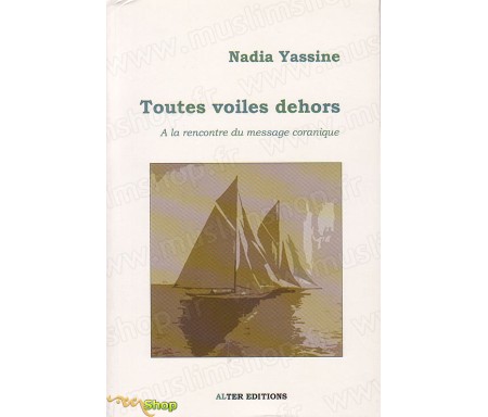 Toutes voiles dehors - A la rencontre du message coranique