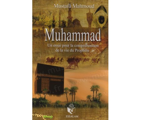 Muhammad - Un Essai pour la Compréhension de la Vie du Prophète
