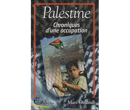 Palestine, Chronique d'une Occupation
