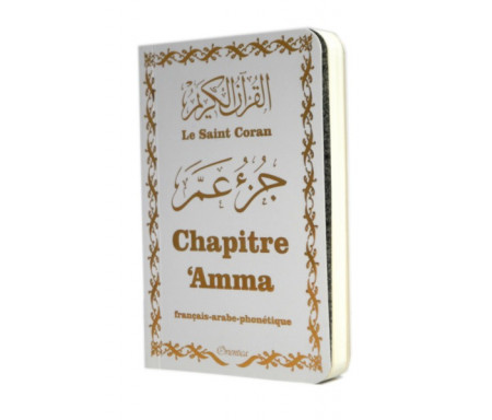 Le Saint Coran - Chapitre Amma (Jouz' 'Ammâ) français-arabe-phonétique - Couverture blanche dorée