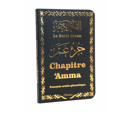 Le Saint Coran - Chapitre Amma (Jouz' 'Ammâ) français-arabe-phonétique - Couverture noire dorée