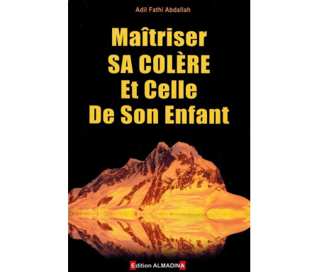 Maîtriser sa colère et celle de son enfant (2ème édition)