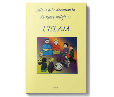 Allons à la Découverte de Notre Religion : l'Islam