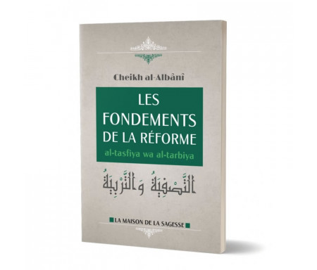 Les fondements de la réforme - al tasfiya wa al tarbiya d'après Al-Albani