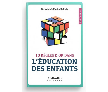 10 Règles d'Or dans l'Éducation des Enfants