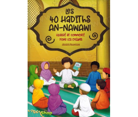 Les 40 Hadiths An-Nawawi - Illustré et commenté pour les Enfants (Arabe/Français) -