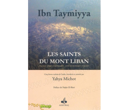Les Saints du Mont Liban - Absence, Jihâd et spiritualité, entre la montagne et la cité
