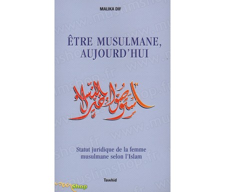 Être musulmane, Aujourd'hui. - Statut juridique de la femme musulmane selon l'Islam