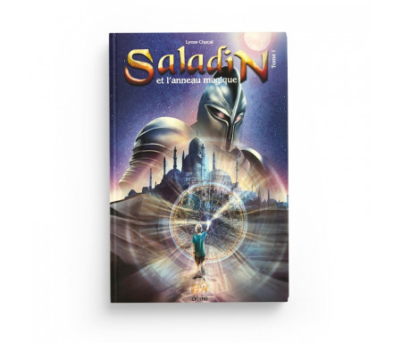Saladin et l'anneau magique - Tome 1 - Remonter le Temps, Rencontrer l'Histoire