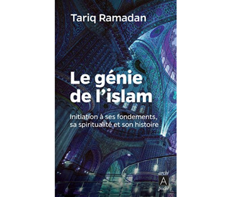 Le génie de l'Islam (poche) - Initiation à ses fondements, sa spiritualité et son histoire