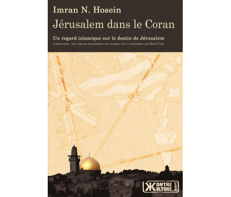 Jérusalem dans le Coran : Une Vue Islamique de la Destinée de Jérusalem