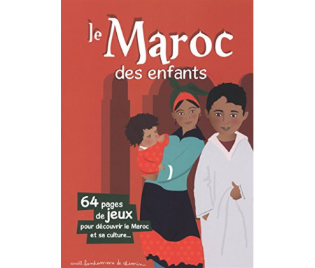 Le Maroc des enfants : 64 pages de jeux pour découvrir le Maroc et sa culture...