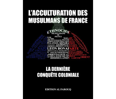 L'acculturation des musulmans de France : La dernière conquête coloniale