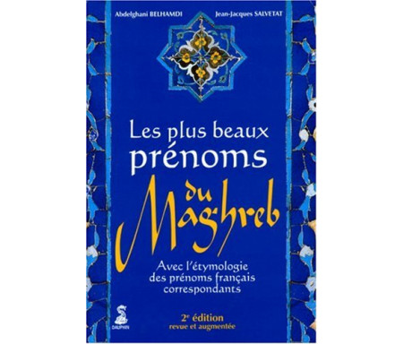 Les plus beaux prénoms du Maghreb : Avec l'étymologie des prénoms français correspondants