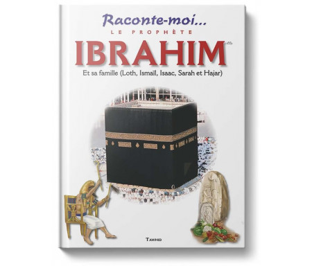 Raconte-moi... Le Prophète Ibrahim