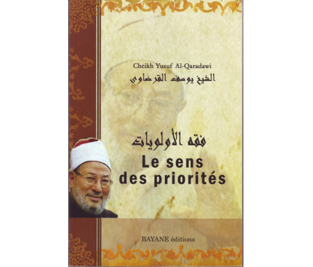 Le sens des Priorités - Une étude contemporaine à la lumière du Saint Coran et de la Sunna