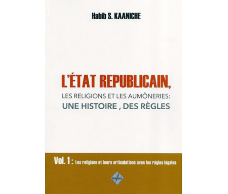 L’État républicain, les religions et les aumôneries : une histoire, des règles - Volume 1