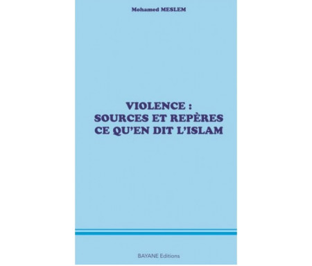 Violence: Sources et repères... Ce qu'en dit l'islam
