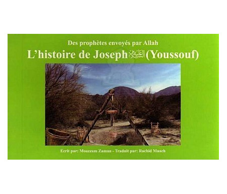 L'Histoire de Joseph (Youssouf) (Des Prophètes envoyés par Allah Tome 8)